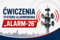 Miniaturka wpisu Ćwiczenia systemu alarmowania „ALARM-26”